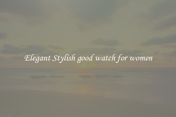 Elegant Stylish good watch for women