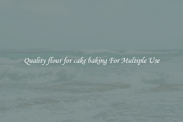 Quality flour for cake baking For Multiple Use