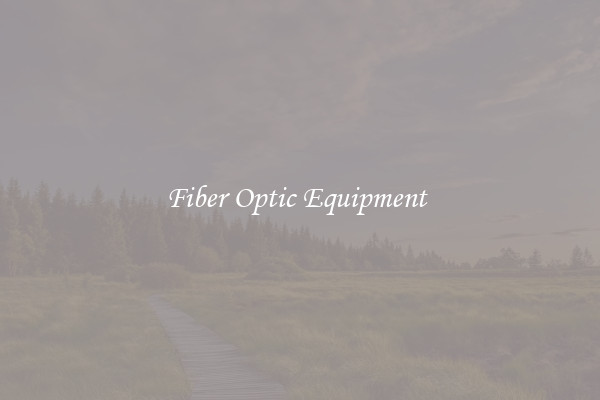 Fiber Optic Equipment 