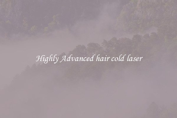 Highly Advanced hair cold laser
