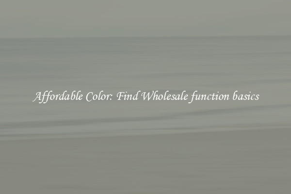 Affordable Color: Find Wholesale function basics
