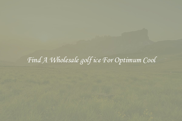 Find A Wholesale golf ice For Optimum Cool