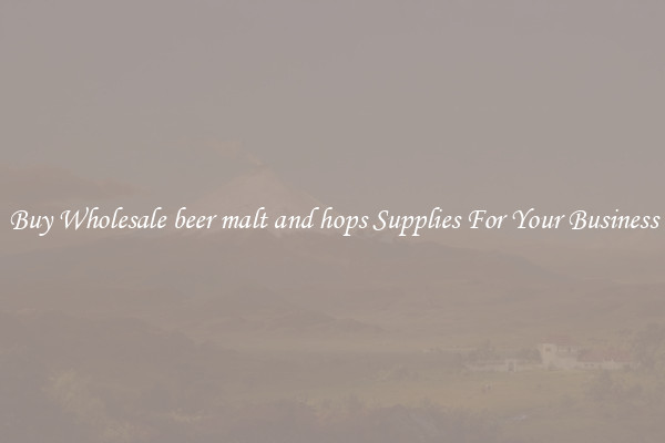 Buy Wholesale beer malt and hops Supplies For Your Business