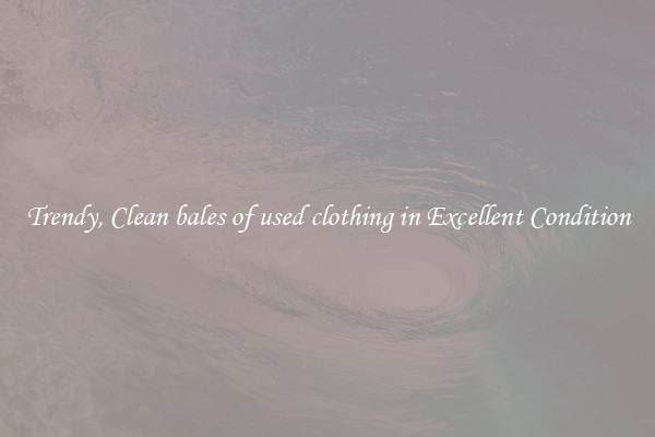 Trendy, Clean bales of used clothing in Excellent Condition