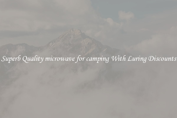 Superb Quality microwave for camping With Luring Discounts