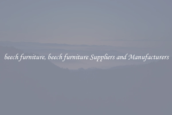beech furniture, beech furniture Suppliers and Manufacturers