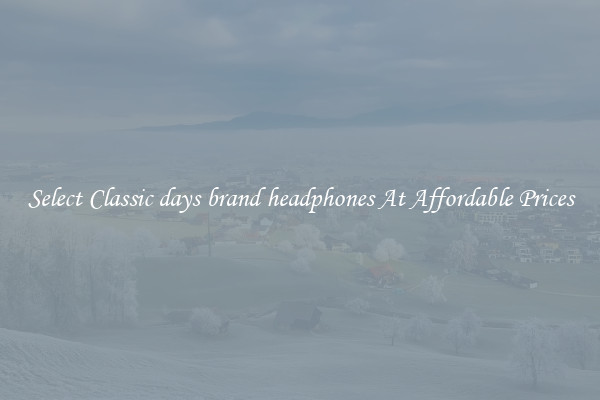 Select Classic days brand headphones At Affordable Prices