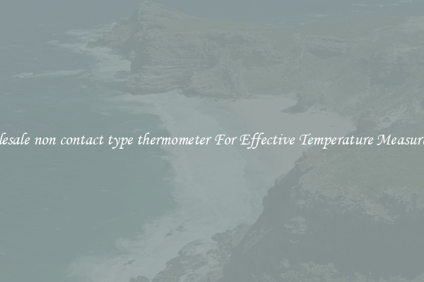 Wholesale non contact type thermometer For Effective Temperature Measurement