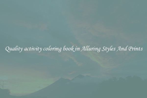 Quality activity coloring book in Alluring Styles And Prints
