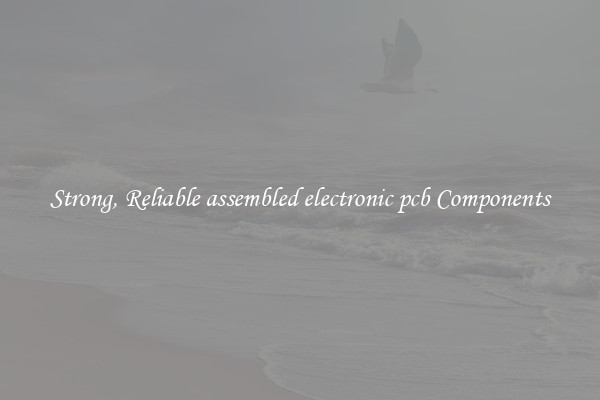 Strong, Reliable assembled electronic pcb Components