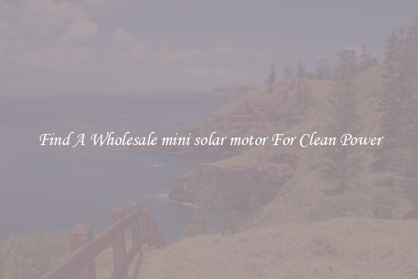 Find A Wholesale mini solar motor For Clean Power