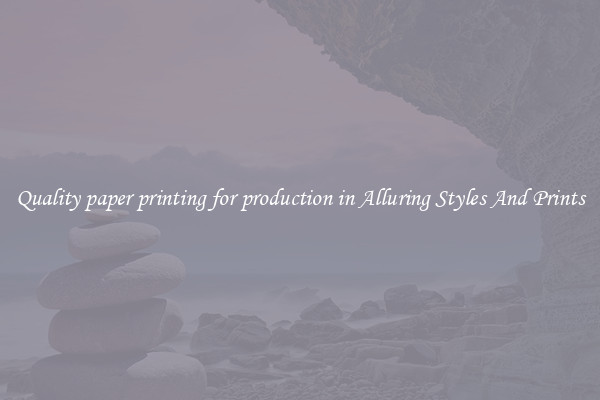 Quality paper printing for production in Alluring Styles And Prints