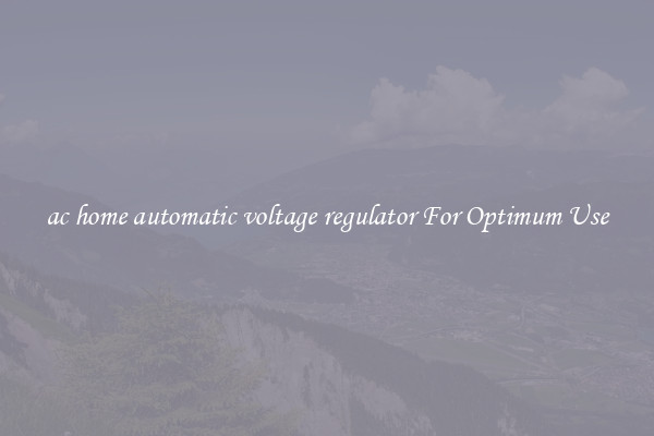 ac home automatic voltage regulator For Optimum Use