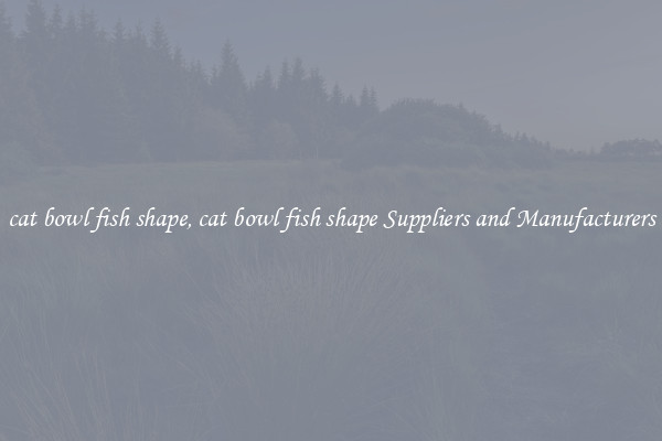 cat bowl fish shape, cat bowl fish shape Suppliers and Manufacturers