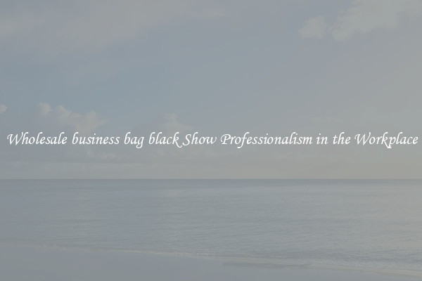 Wholesale business bag black Show Professionalism in the Workplace
