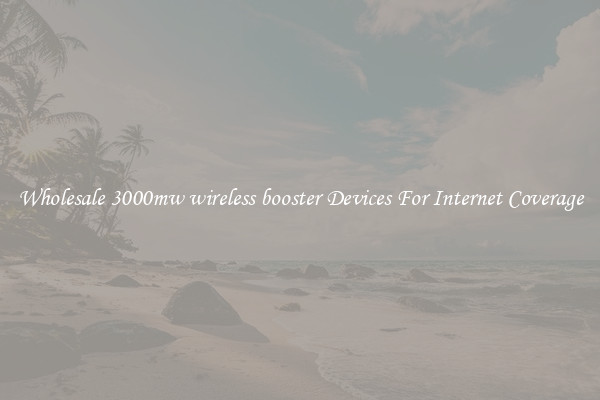 Wholesale 3000mw wireless booster Devices For Internet Coverage