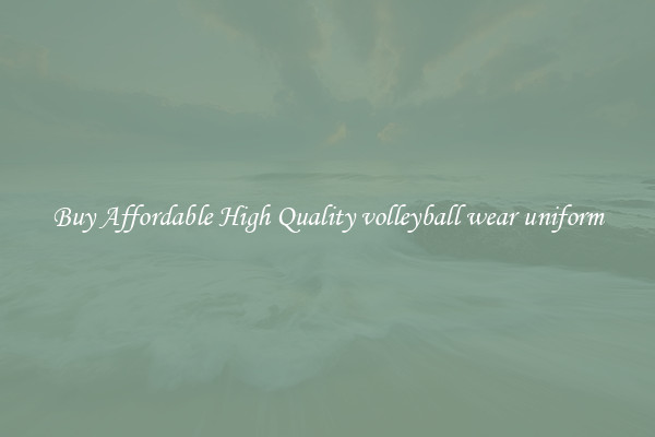 Buy Affordable High Quality volleyball wear uniform
