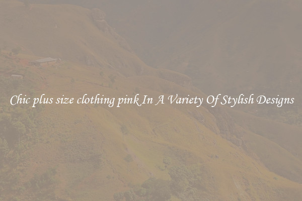 Chic plus size clothing pink In A Variety Of Stylish Designs