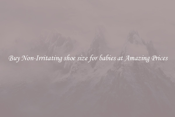 Buy Non-Irritating shoe size for babies at Amazing Prices