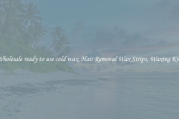 Wholesale ready to use cold wax, Hair Removal Wax Strips, Waxing Kits
