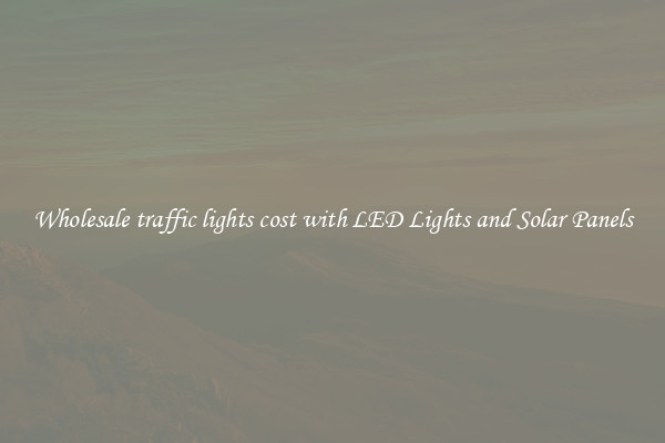 Wholesale traffic lights cost with LED Lights and Solar Panels