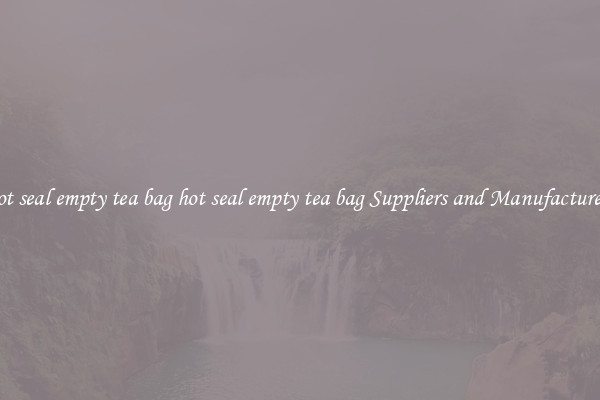 hot seal empty tea bag hot seal empty tea bag Suppliers and Manufacturers