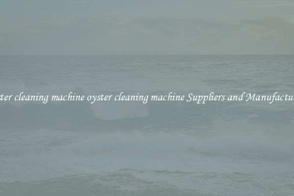 oyster cleaning machine oyster cleaning machine Suppliers and Manufacturers