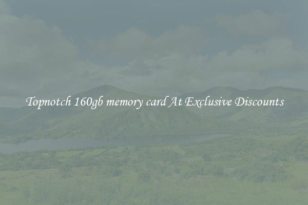 Topnotch 160gb memory card At Exclusive Discounts