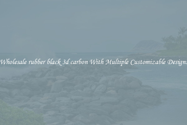 Wholesale rubber black 3d carbon With Multiple Customizable Designs