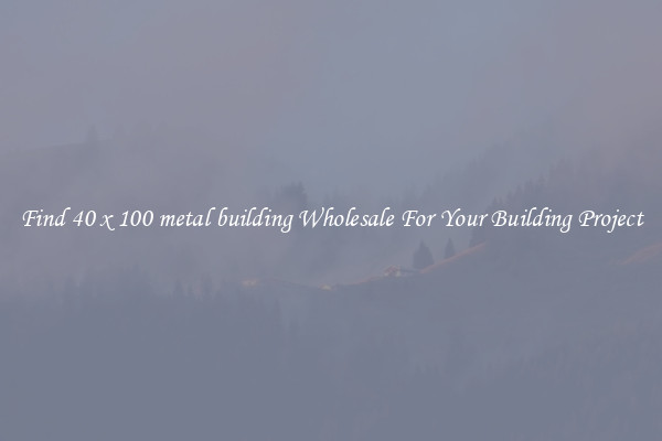 Find 40 x 100 metal building Wholesale For Your Building Project