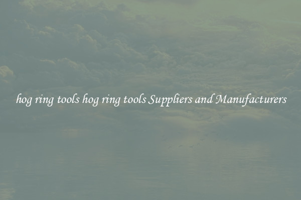 hog ring tools hog ring tools Suppliers and Manufacturers