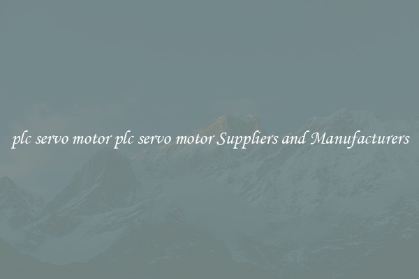 plc servo motor plc servo motor Suppliers and Manufacturers