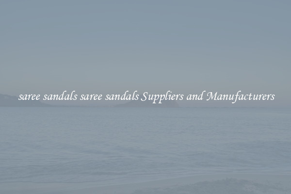 saree sandals saree sandals Suppliers and Manufacturers