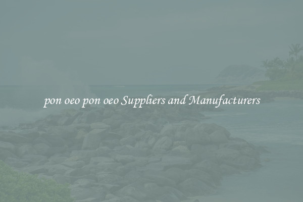 pon oeo pon oeo Suppliers and Manufacturers
